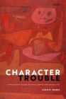 Character Trouble: Undisciplined Essays on Moral Agency and Personality By John M. Doris Cover Image