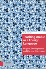 Teaching Arabic as a Foreign Language: Origins, Developments and Current Directions By Andrea Facchin Cover Image