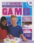 Maker Projects for Kids Who Love Games (Be a Maker!) Cover Image