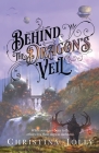 Behind the Dragon's Veil By Christina Jolly Cover Image