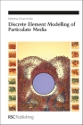 Discrete Element Modelling of Particulate Media (Special Publications #339) By Chuan-Yu Wu (Editor) Cover Image
