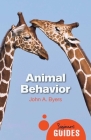 Animal Behavior: A Beginner's Guide (Beginner's Guides) By John A. Byers Cover Image