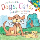It's Fun to Draw Dogs, Cats, and Other Animals By Mark Bergin Cover Image