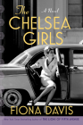 The Chelsea Girls: A Novel By Fiona Davis Cover Image