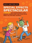 Nick and Tesla's Special Effects Spectacular: A Mystery with Animatronics, Alien Makeup, Camera Gear, and Other Movie Magic You Can Make Yourself! Cover Image