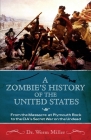 A Zombie's History of the United States: From the Massacre at Plymouth Rock to the CIA's Secret War on the Undead Cover Image