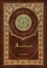 Anabasis: The Persian Expedition (Royal Collector's Edition) (Annotated) (Case Laminate Hardcover with Jacket) By Xenophon Cover Image