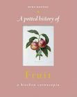 A Potted History of Fruit: A Kitchen Cornucopia By Mike Darton Cover Image