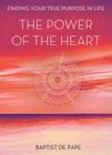 The Power of the Heart: Finding Your True Purpose in Life Cover Image