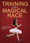 Training for a Magical Race: 20-Week Running Journal and Race Weekend Planner for Women Cover Image