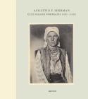 Augustus F. Sherman: Ellis Island Portraits 1905-1920 By Augustus F. Sherman (Photographer), Peter Mesenhöller (Text by (Art/Photo Books)) Cover Image