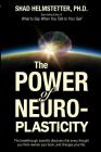 The Power of Neuroplasticity By Shad Helmstetter Cover Image