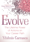 Evolve: The Lifetime Power of Actions on Your Career Path By Ydalmis Carrasco Cover Image