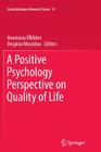 A Positive Psychology Perspective on Quality of Life (Social Indicators Research #51) By Anastasia Efklides (Editor), Despina Moraitou (Editor) Cover Image