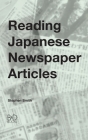 Reading Japanese Newspaper Articles: A Guide for Advanced Japanese Language Students Cover Image