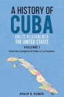 A History of Cuba and its Relations with the United States, Vol 1 1492-1845: From the Conquest of Cuba to La Escalera Cover Image