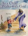 As a Child Walks with God: Book One By Ben a. Kimmich Cover Image