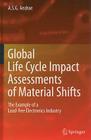 Global Life Cycle Impact Assessments of Material Shifts: The Example of a Lead-Free Electronics Industry By Anders S. G. Andrae Cover Image