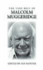The Very Best of Malcolm Muggeridge By Malcolm Muggeridge, Ian A. Hunter (Editor) Cover Image