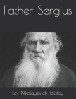 Father Sergius By Lev Nikolayevich Tolstoy Cover Image