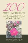 100 Most Important Messages from Mom or Dad: Sharing Life Lessons with the People You Love the Most By Psy D. Beth L. Haessig Cover Image