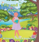 Lily and the Gift Planet Earth By Colette Ramazani Cover Image