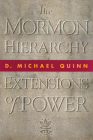 The Mormon Hierarchy: Extensions of Power By D. Michael Quinn Cover Image