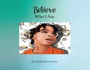 Believe: Who I Am By Tamika Hicks-Smythe Cover Image