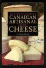 The Definitive Guide to Canadian Artisanal and Fine Cheese By Gurth Pretty Cover Image