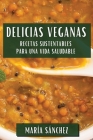 Delicias Veganas: Recetas Sustentables para una Vida Saludable Cover Image