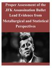 Proper Assessment of the JFK Assassination Bullet Lead Evidence from Metallurgical and Statistical Perspectives By Lawrence Livermore National Laboratory Cover Image