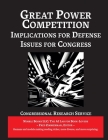Great Power Competition: Implications for Defense [Annotated]: Issues for Congress By Congressional Research Service, Fred Zimmerman (Editor) Cover Image