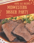 Oops! 365 Midwestern Dinner Party Recipes: A Midwestern Dinner Party Cookbook to Fall In Love With Cover Image