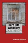 Here Sits A Monkey: A Maine Mystery By Diane Taylor-Moore Hines Cover Image