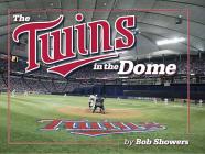 The Twins in the Dome By Bob Showers Cover Image