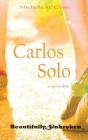 Carlos Solo (Beautifully Unbroken #9) By Michelle St Claire Cover Image
