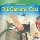 Oil, Gas, and Coal (Energy for Today) By Tea Benduhn Cover Image