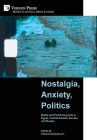Nostalgia, Anxiety, Politics: Media and Performing Arts in Egypt, Central-Eastern Europe, and Russia (Critical Media Studies) By Tetyana Dzyadevych (Editor) Cover Image