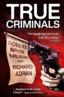 True Criminals By Robert B. Milburn, Richard Adrian, Erin Bledsoe (Editor) Cover Image