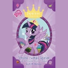 My Little Pony: Twilight Sparkle and the Forgotten Books of Autumn (My Little Pony Princess Collection) By G. M. Berrow, Tracey Petrillo (Read by) Cover Image