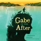 Gabe in the After By Shannon Doleski, Mark Sanderlin (Read by) Cover Image