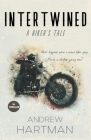 Intertwined: A Biker's Tale By Andrew Hartman Cover Image