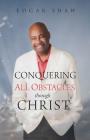 Conquering All Obstacles through Christ By Edgar Shaw Cover Image