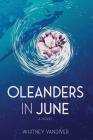 Oleanders in June By Whitney VanDiver Cover Image