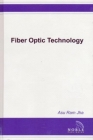 Fiber Optic Technology: Applications to Commercial, Industry, Military, and Space Optical Systems By Asu Ram Jha Cover Image