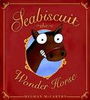 Seabiscuit the Wonder Horse By Meghan McCarthy, Meghan McCarthy (Illustrator) Cover Image