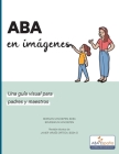 ABA en imagenes: Una guia visual para padres y maestros Cover Image