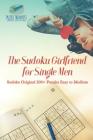 The Sudoku Girlfriend for Single Men Sudoku Original 200+ Puzzles Easy to Medium By Puzzle Therapist Cover Image