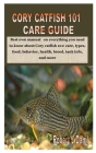Cory Catfish 101 Care Guide: Best own manual on everything you need to know about Cory catfish 101: care, types, food, behavior, health, breed, tan Cover Image