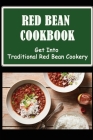 Red Bean Cookbook: Get Into Traditional Red Bean Cookery Cover Image